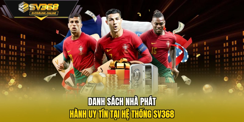 Danh sách nhà phát hành uy tín tại hệ thống SV368