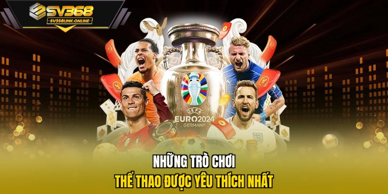 Những trò chơi thể thao được yêu thích nhất