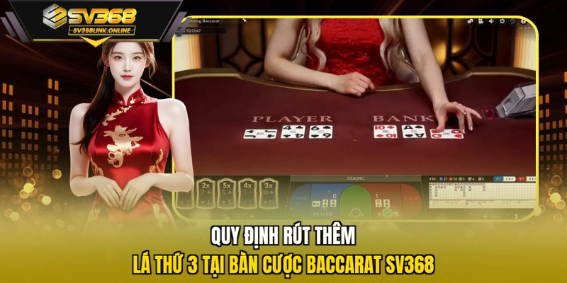 Quy định rút thêm lá thứ 3 tại bàn cược Baccarat SV368