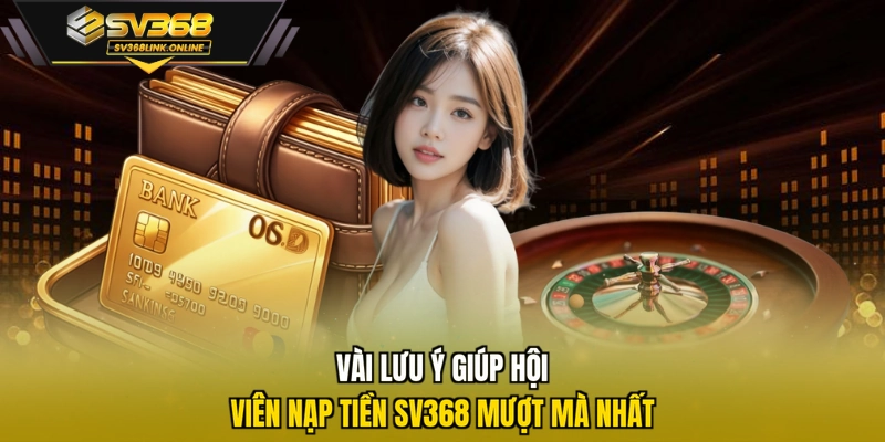 Vài lưu ý giúp hội viên nạp tiền SV368 mượt mà nhất